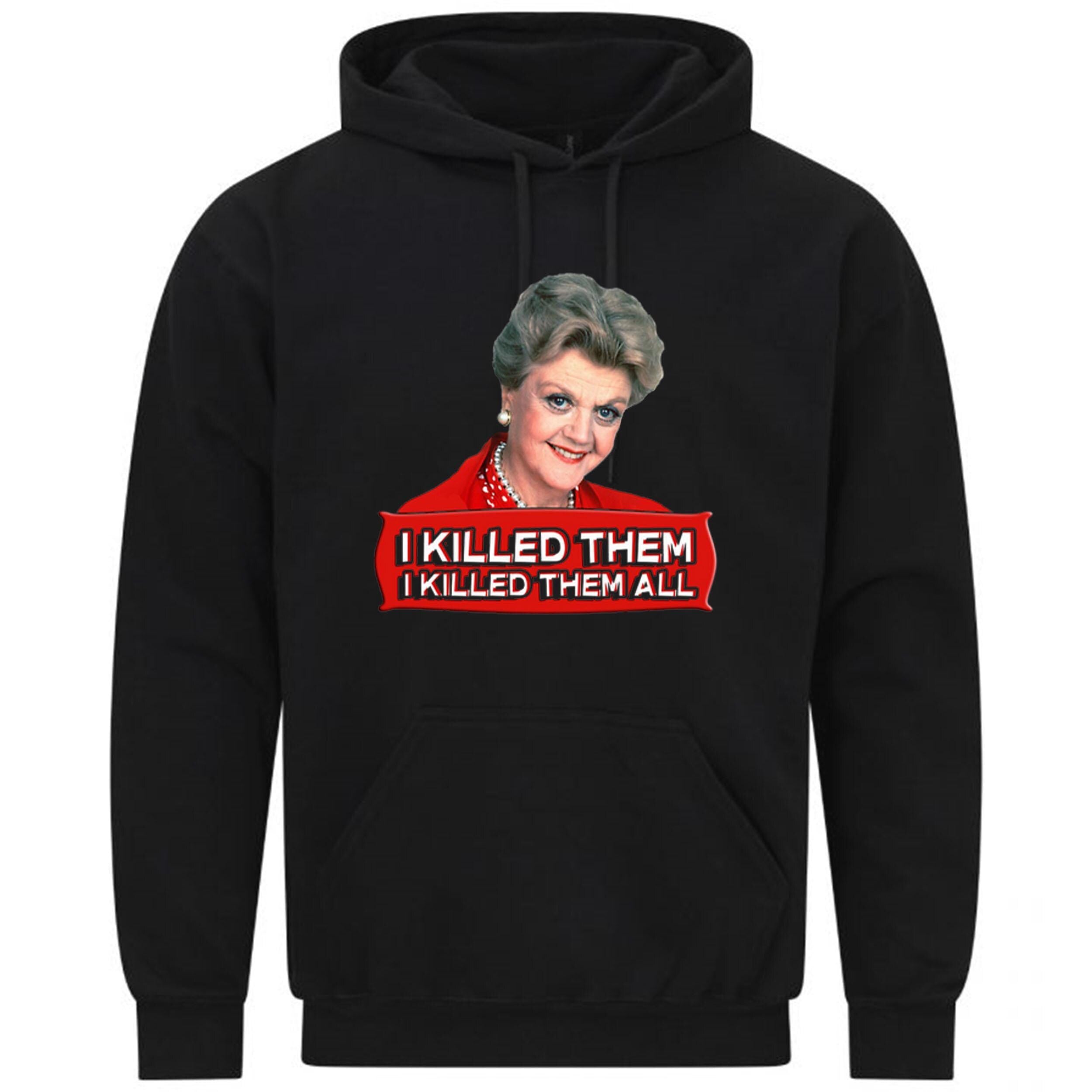 Jessica Fletcher I Killed Them All Murder She Wrote Gift Sweatshirt Hoodie 7
