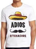 Adios Bitchachos T Shirt Funny Mexican Sombrero Hat Art Graphic Design Cool Gift Tee 2459