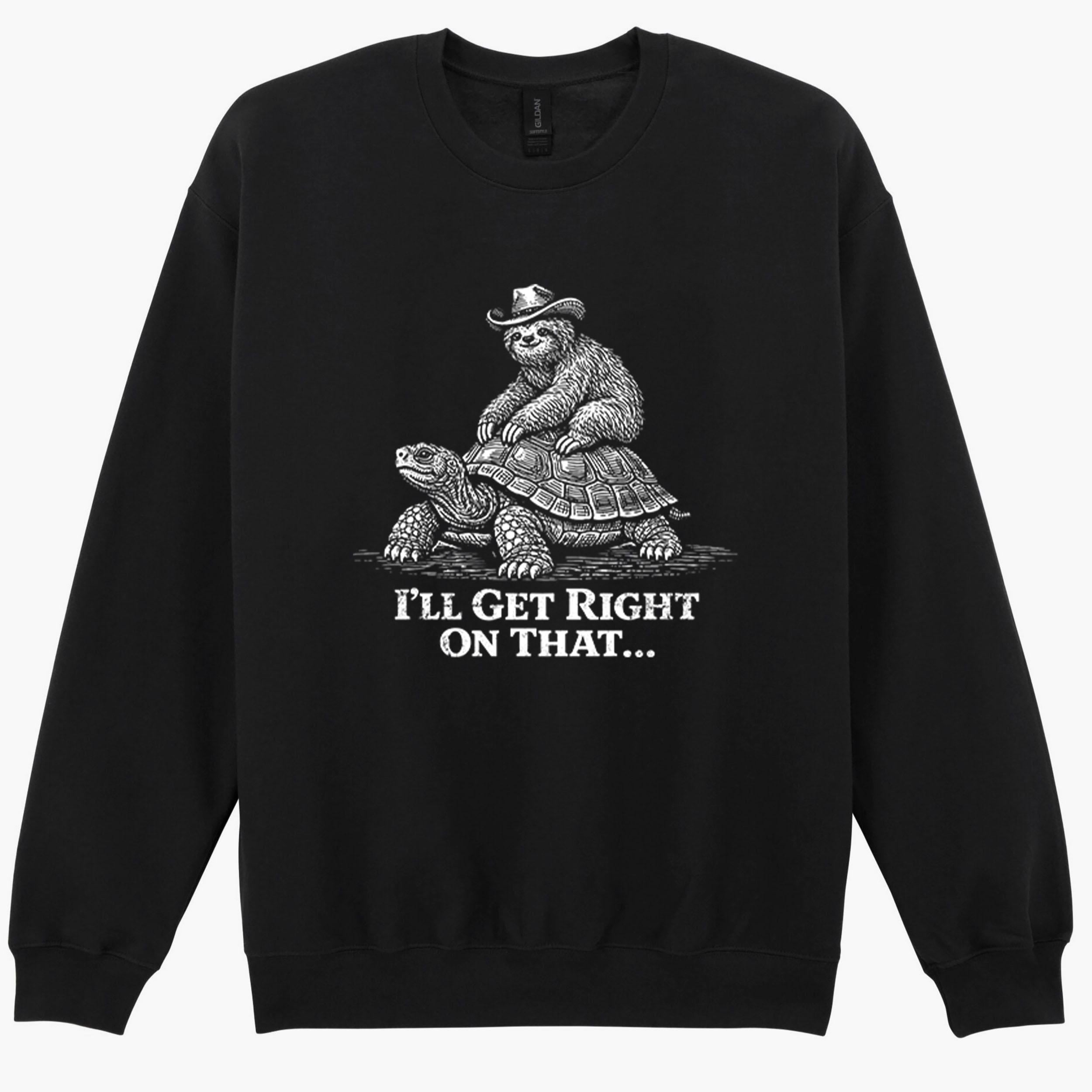 Sloth Riding Turtle I'll Get Right On That Tortoise Gift Sweatshirt Hoodie 583
