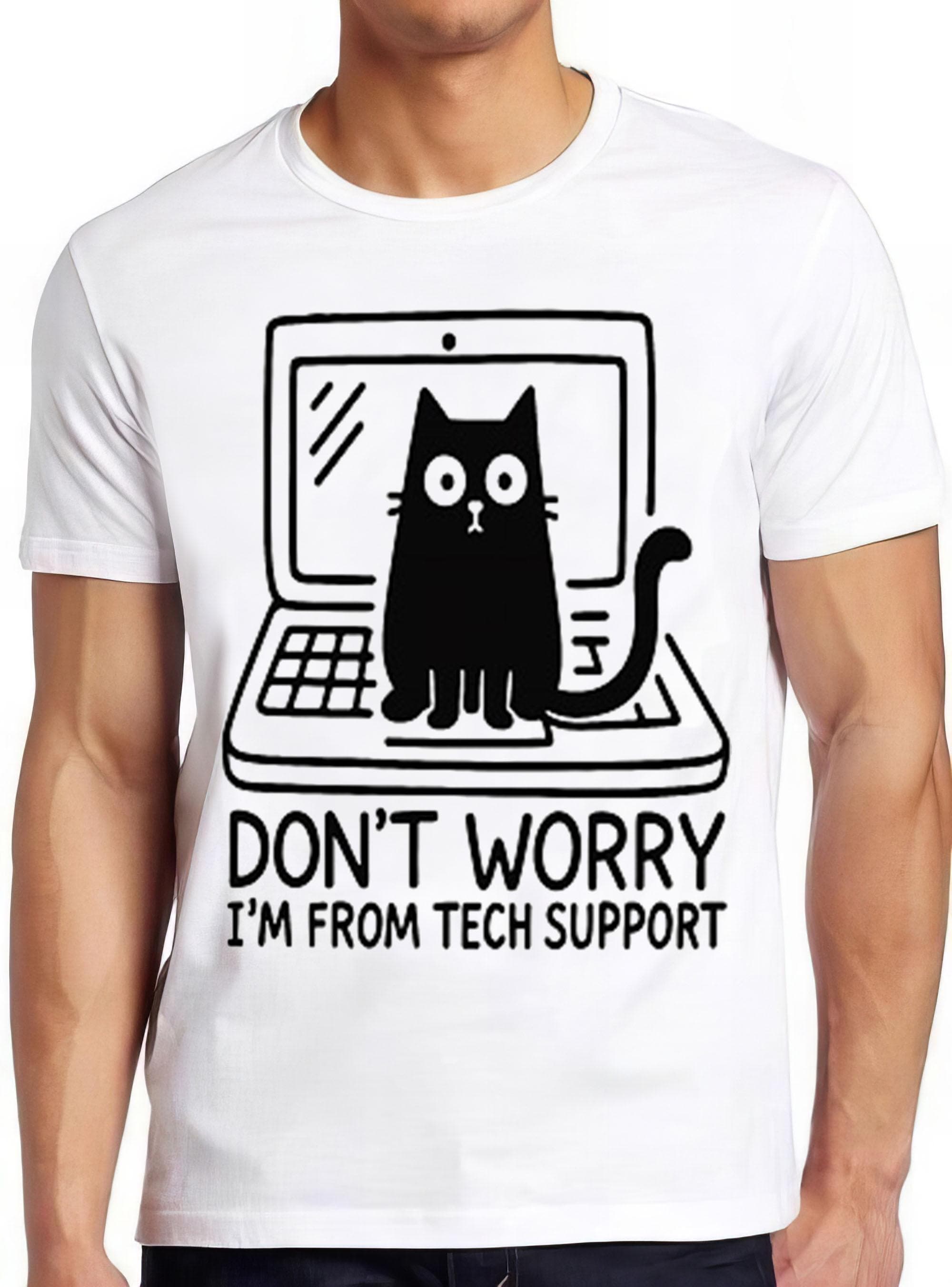 Cute Cat Don't Worry I'm From Tech Support Geek Wierd Meme Funny Top Style Unisex Gamer Movie Music Gift Cool Tee T Shirt 2650