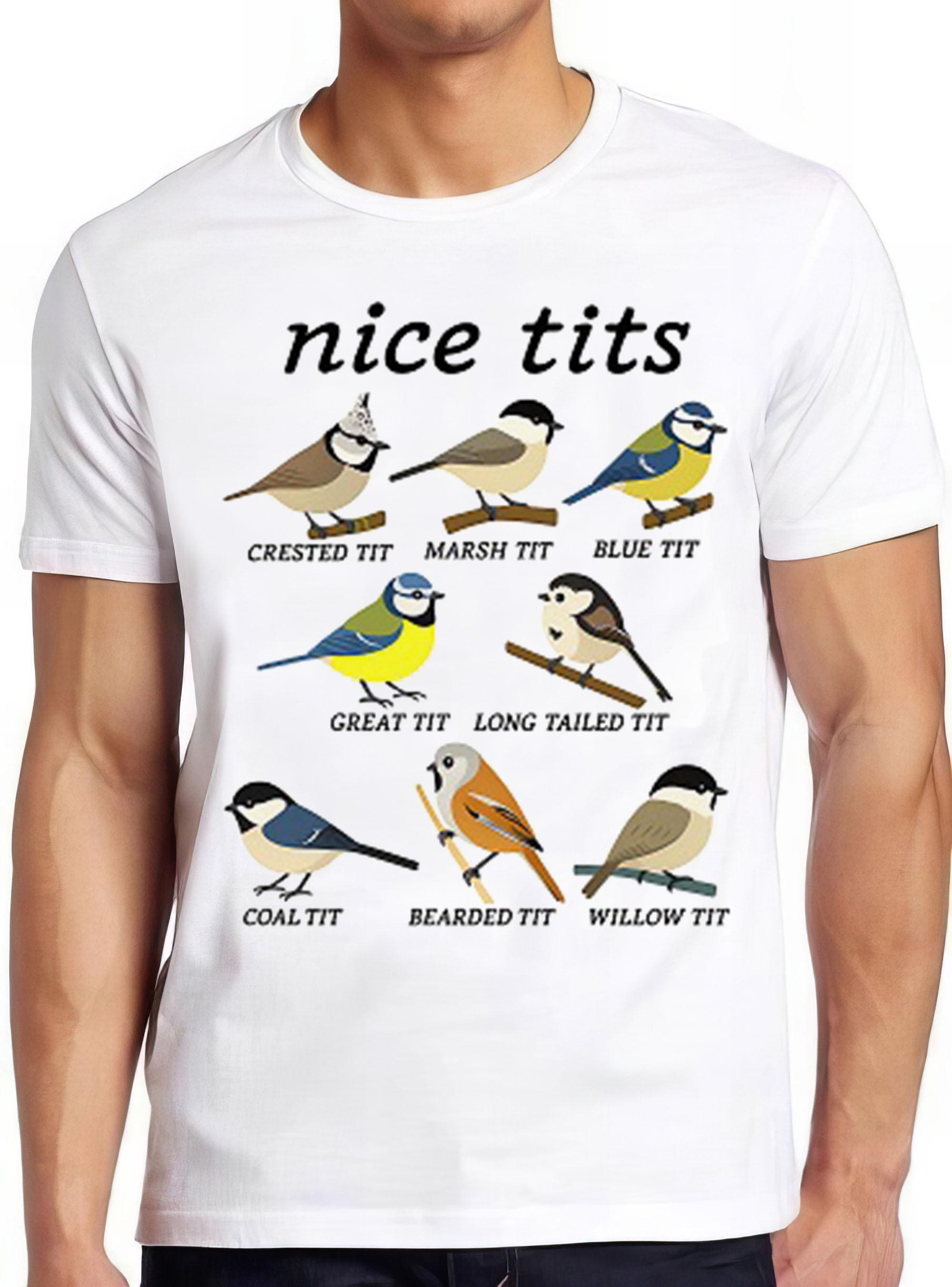 Nice Tits Bird Watch Marsh Blue Crested Willow Tit Birds Funny Gift Tee T Shirt 2648
