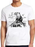 Beaver Dam Sarcastic Saying Silly Animal Cute Nature Funny Gift Tee T Shirt 2548