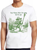 Frog I Don't Know Where I'm Going But I'm Gay LGBTQ Pride Weird Humorous Hilarious Witty Funny Music Gift Tee T Shirt 2266