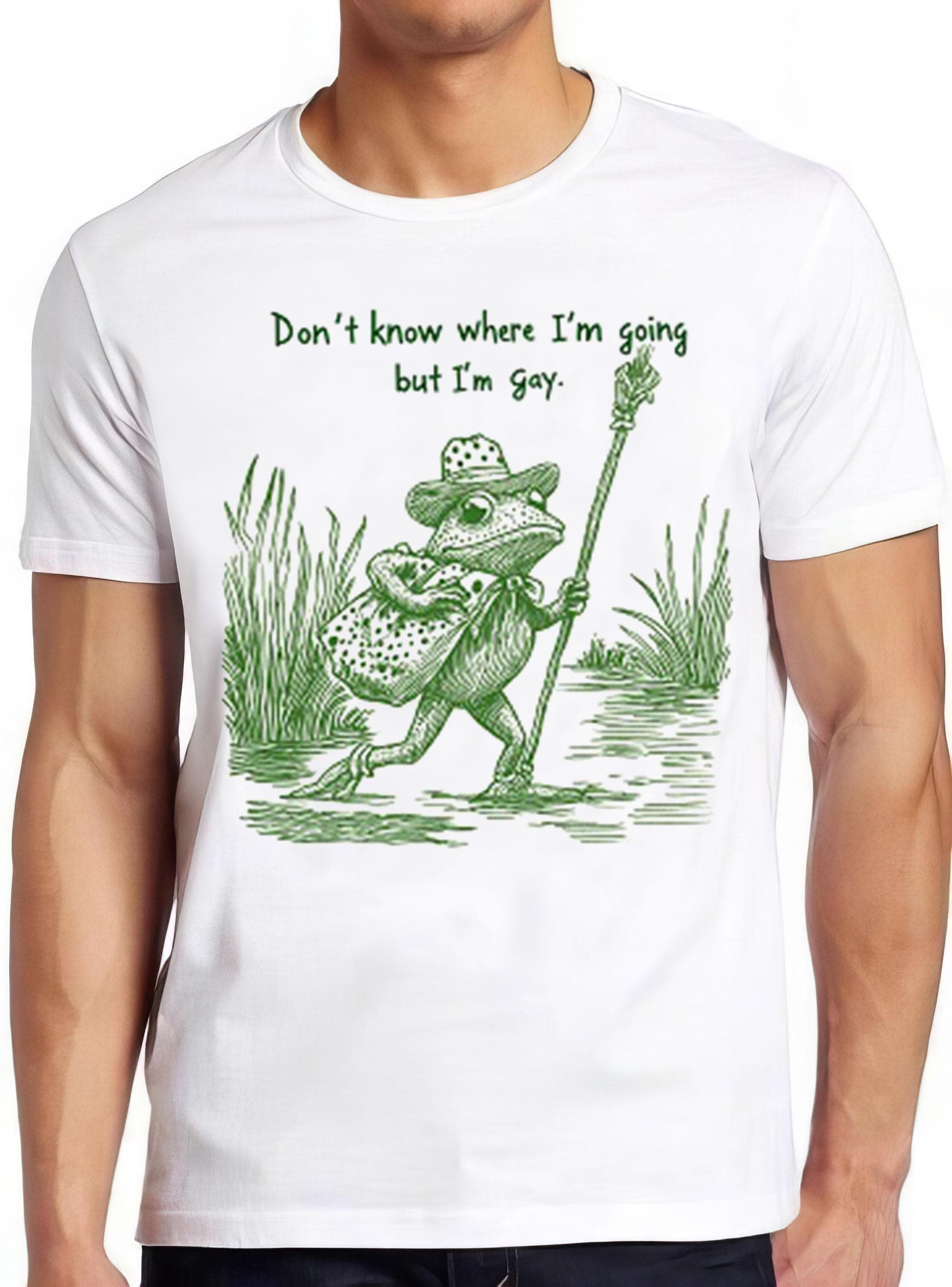Frog I Don't Know Where I'm Going But I'm Gay LGBTQ Pride Weird Humorous Hilarious Witty Funny Music Gift Tee T Shirt 2266