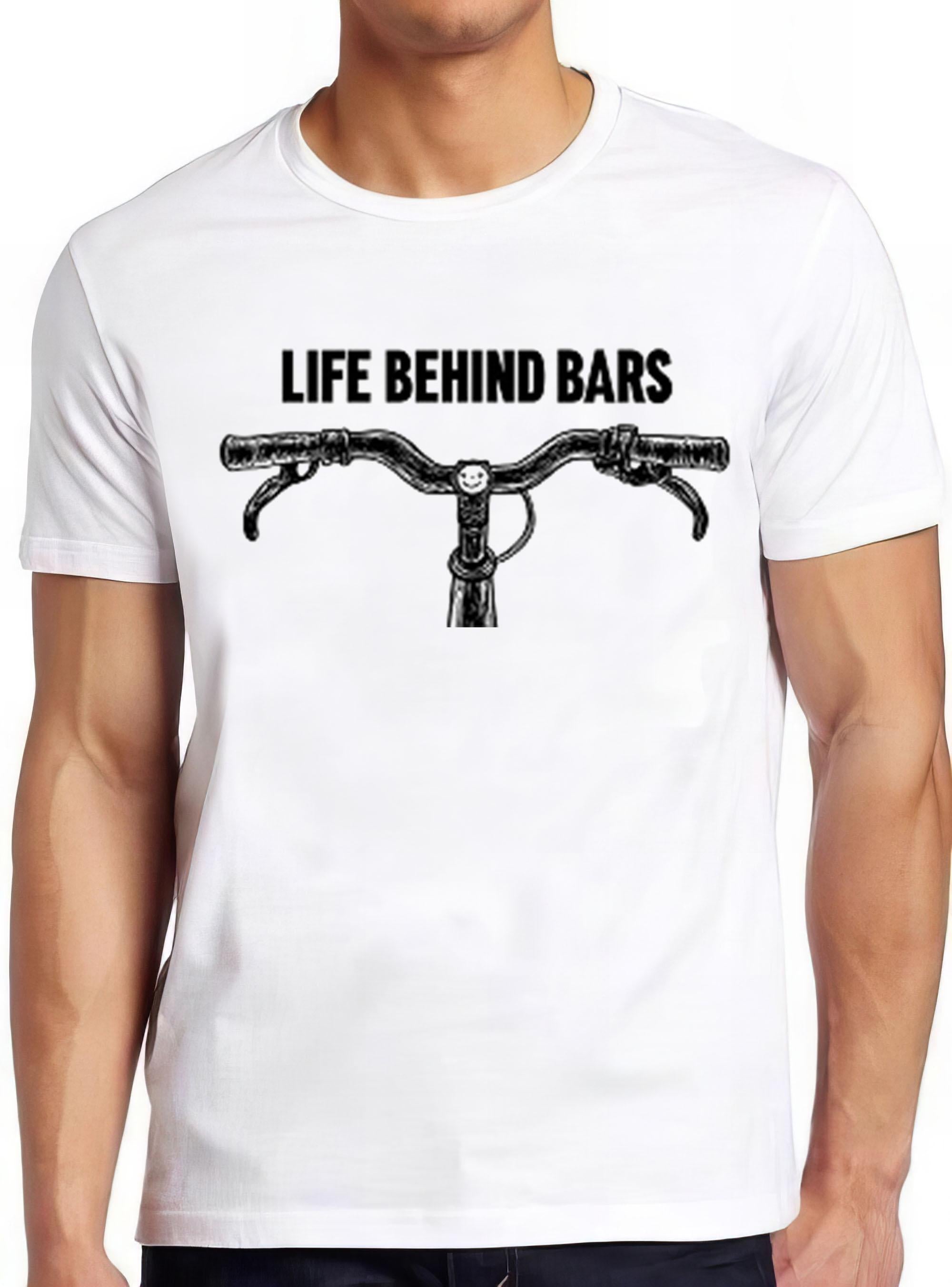 Cycling Life Behind Bars Bicycle Biking Hilarious Witty Humor Cyclist Biker Meme Gift Tee Gamer Cult Movie Music  T Shirt 2418