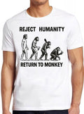 Reject Humanity Return Monkey Stupid Political Offensive Meme Gift Tee Gamer Cult Movie Music T Shirt 2835