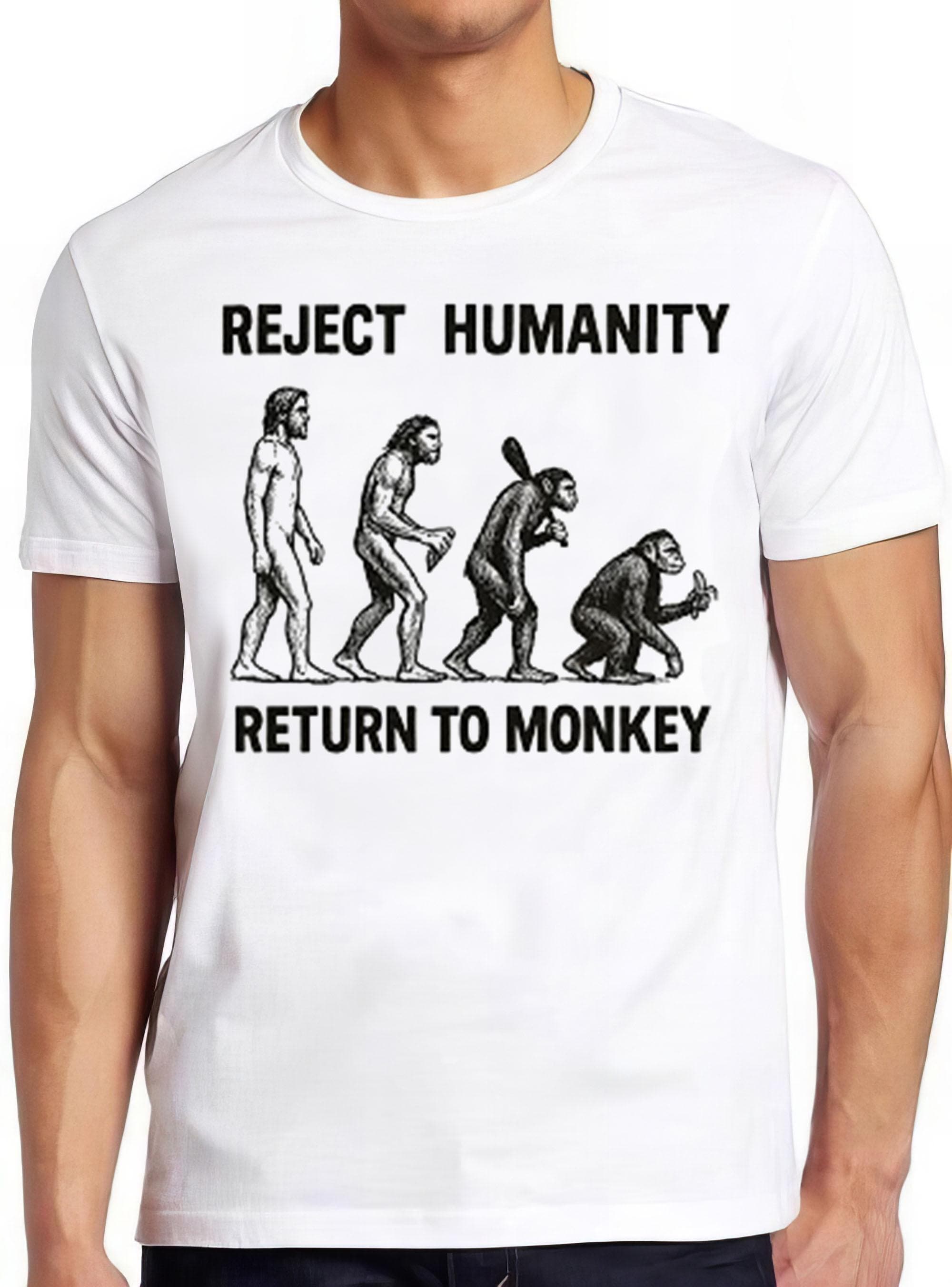 Reject Humanity Return Monkey Stupid Political Offensive Meme Gift Tee Gamer Cult Movie Music T Shirt 2835