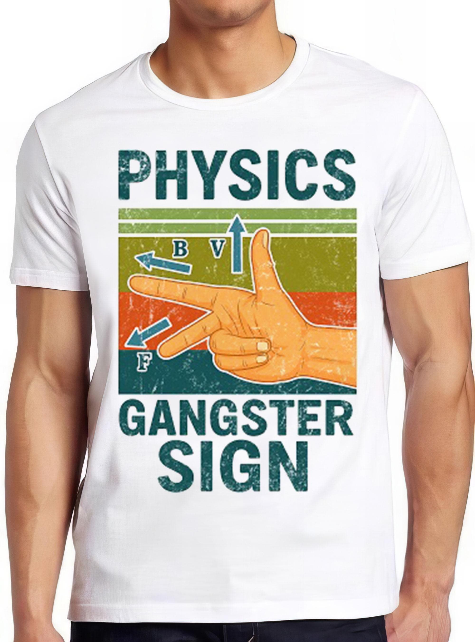 Physics Gangster Sign Hand Vector Funny Parody Science Unisex Men Women Gift Cool Cult Movie Music Fashion Top Tee T Shirt 2652