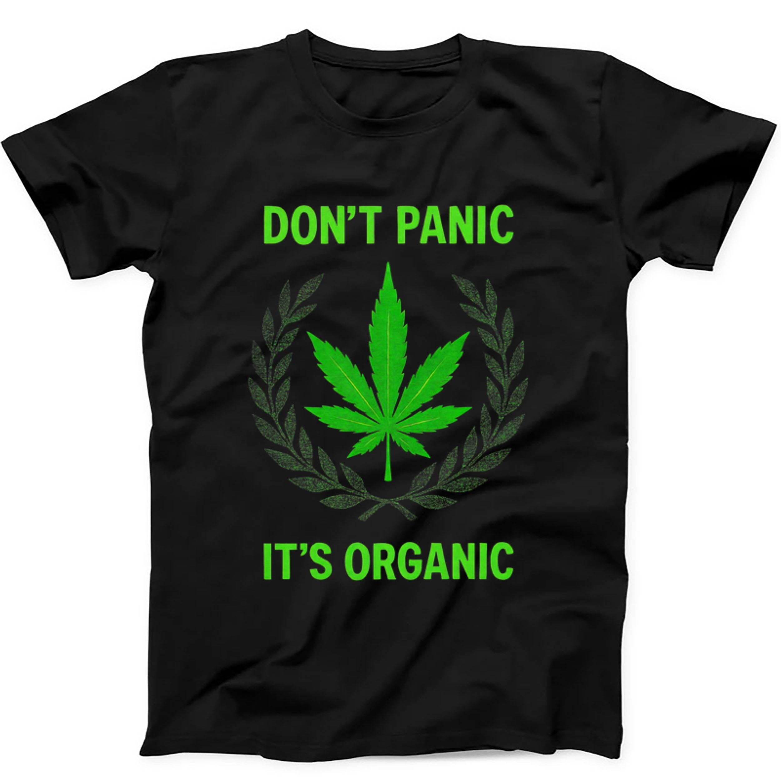 Marijuana Cannabis Don't Panic It's Organic Art Smoking Cannabis Weed Lover Pothead Stoners Gift Tee Black T Shirt 479