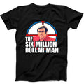 The Six Million Dollar Man T Shirt 70s TV Show Funny Gift Tee Black T Shirt B5