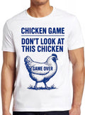 Chicken Game  Don’t Look At this Game Over Joke Funny Retro Cool Top Tee T Shirt 2665