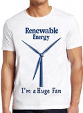 Renewable Energy I'm A Huge Fan T Shirt Funny Pun Slogan Fan Climate Change Cool Gift Tee 2348