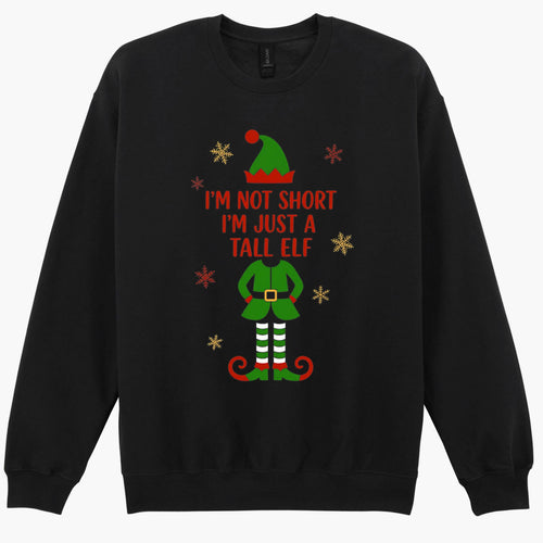 Christmas Elf I'm Not Short I'm Just A Tall Funny Gift Sweatshirt Hoodie 504