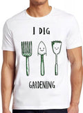 I Dig Gardening Tools Saying Vegetarian Garden Gardener Funny Gift Tee Cult Movie Music T Shirt 2420