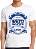 Master Baiter Funny Fishing Slogan Saying Offensive Sexual Hilarious Novelty Humor Fisherman Cool Gift Tee T Shirt 2437