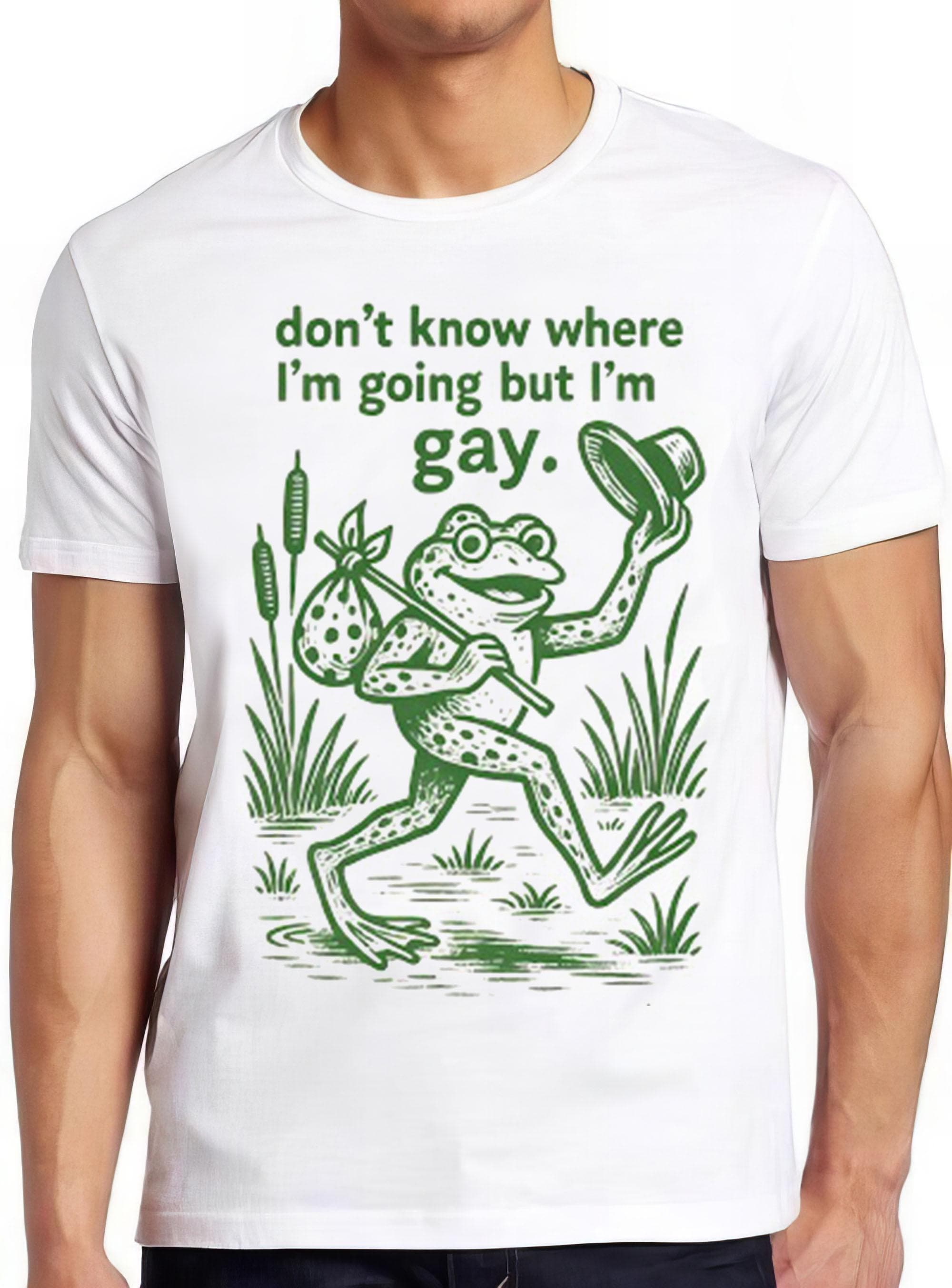 Frog I Don't Know Where I'm Going But I'm Gay LGBTQ Pride Weird Humorous Hilarious Witty Funny Music Gift Tee T Shirt 2616