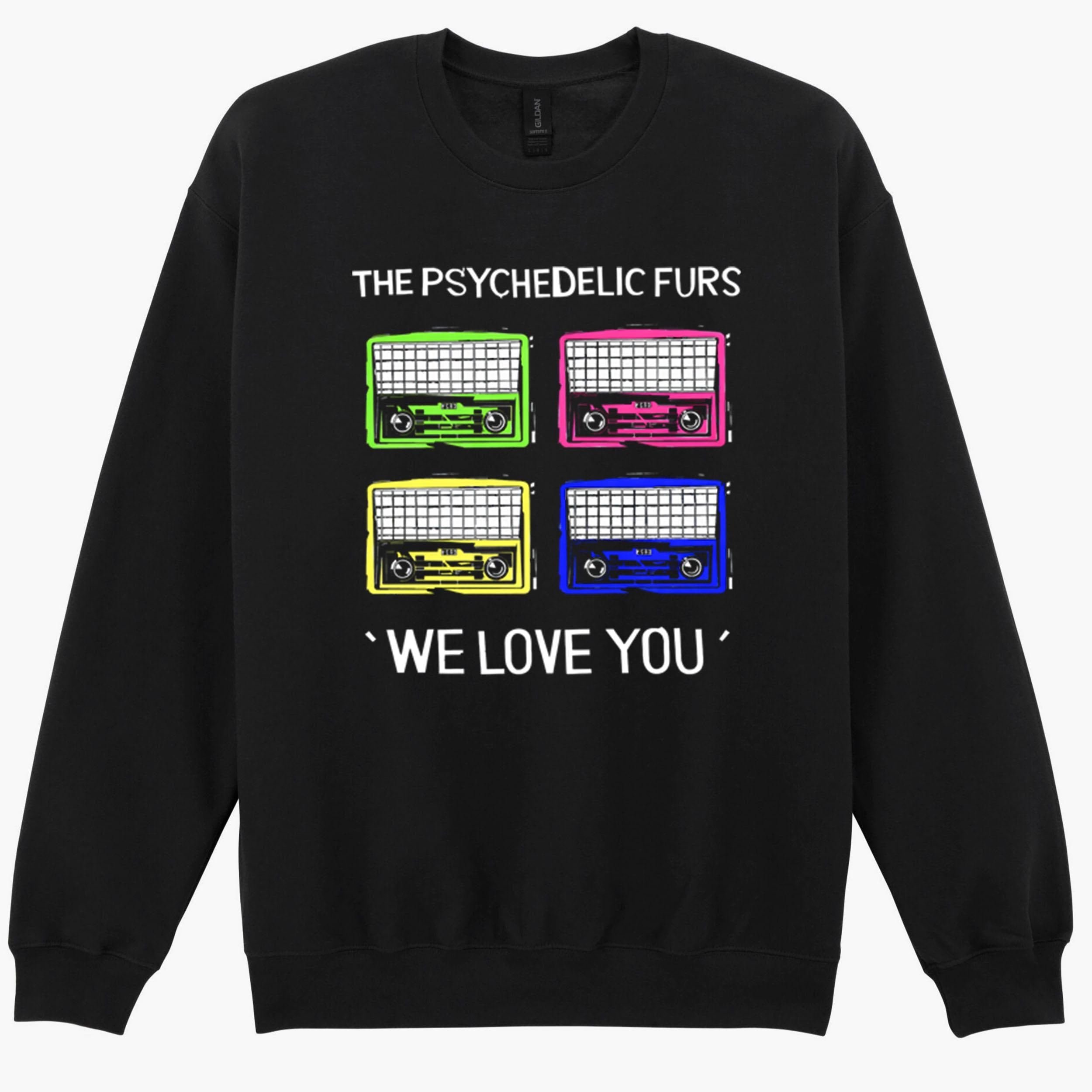The Psychedelic Furs Hipster Unisex We Love You Rock Gift Sweatshirt Hoodie 568