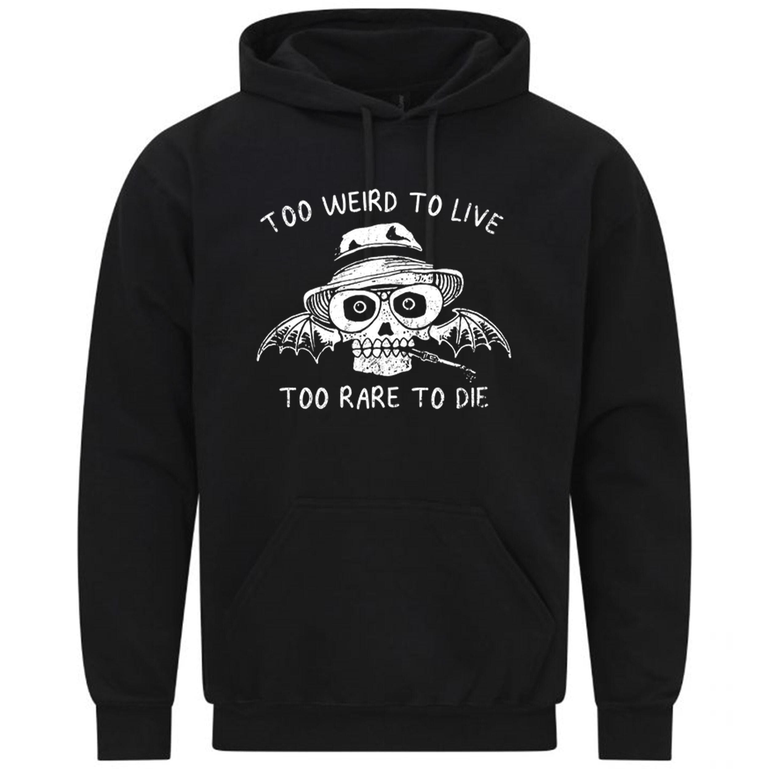 Too Weird To Live Too Rare To Die Funny Gift Sweatshirt Hoodie 375