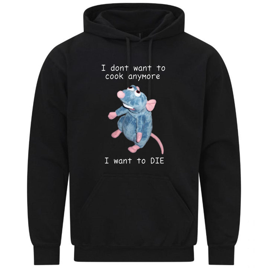 I Don't Want To Cook Anymore I Want To Die Mouse Rat GiftSweatshirt Hoodie 25