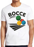 Bocce Ball Petanque Game Sport Weird Humorous Hilarious Witty Funny Music Gift Tee T Shirt 2618