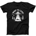 UFO I Want To Leave Aliens  Hilarious Novelty Saying Meme Music Black Gift Tee T Shirt 439