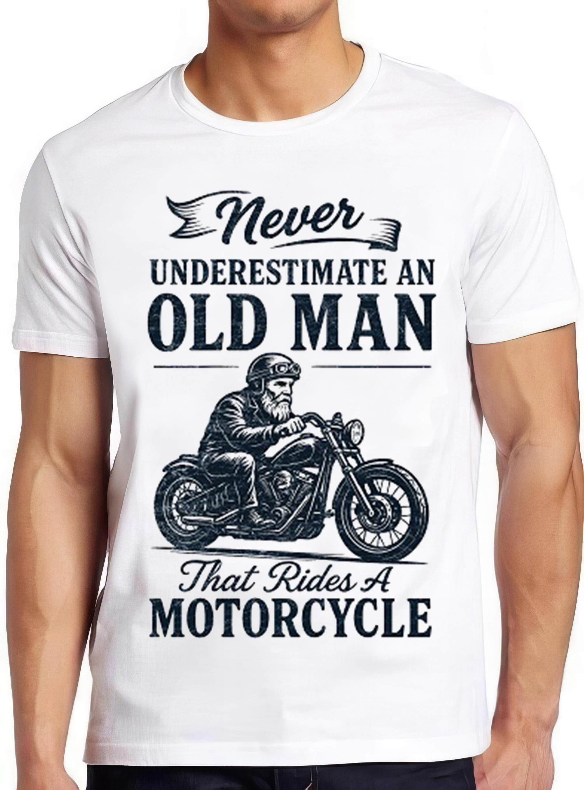 Never Underestimate An Old Man With A Motorcycle T Shirt Cool Gift Funny Biker Tee 2661