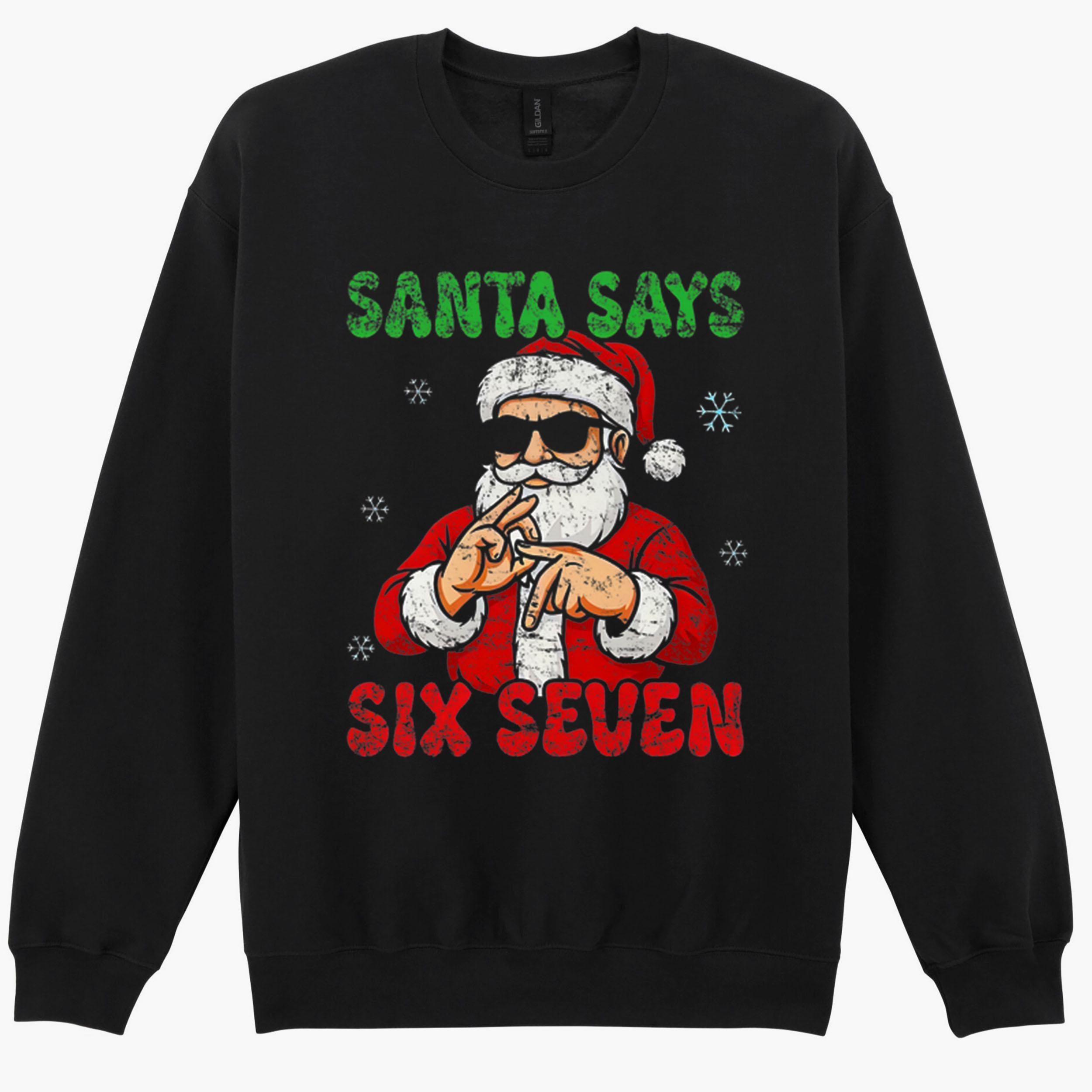 Six Seven Santa Christmas 6 7 XMAS Meme Funny Gift Sweatshirt Hoodie 507