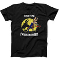 Trust Me I Am An Engineer Meme Funny Gift Tee Black T Shirt 636