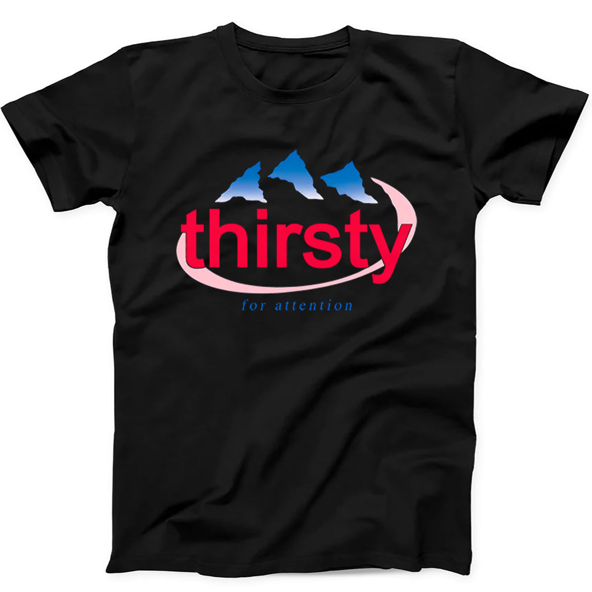 Thirsty for Attention Water Bottle Funny Spring T Shirt Sweatshirt Hoodie 653