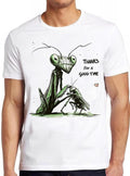 Thanks for a Good Time Praying Mantis Insect Meme Funny Gift Tee T Shirt 2340