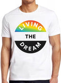Living The Dream T Shirt Slogan Funny Quote Army Military Cool Gift Tee 2770