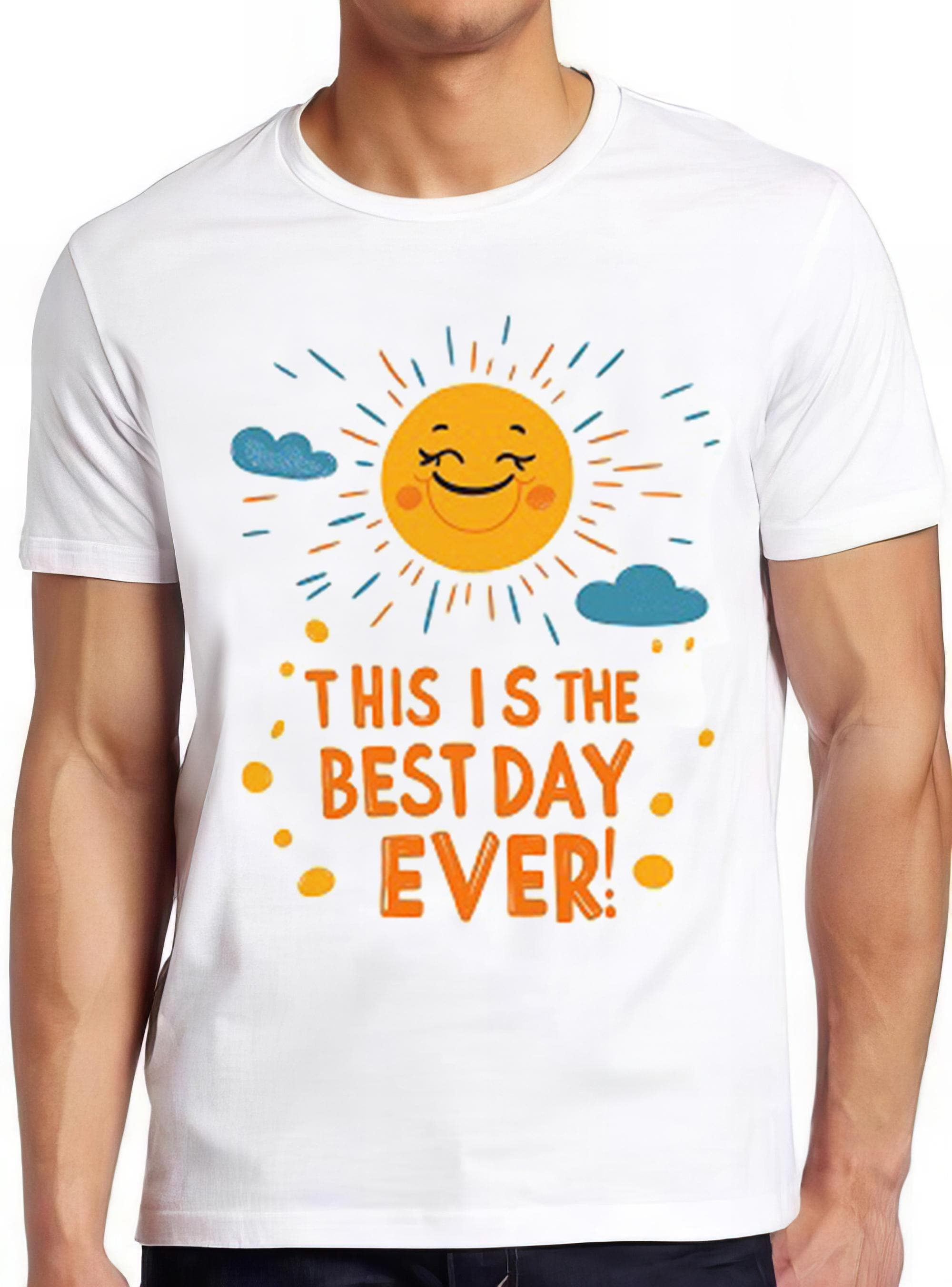 Best Day Ever Sun Sunshine Weird Humorous Hilarious Witty Funny Music Gift Tee T Shirt 2281