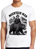 Mountain Man Country Music Western Moonshine Travel Hiking Camping Weird Humorous Hilarious Witty Funny Gift Tee T Shirt 2620