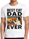 Best Cat Dad Ever Bump T Shirt Meme Funny Style Gamer Cult Movie Music Gift Tee 2820