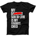 My Son In Law Is My Favorite Child Daughter Funny Saying Gift Black T Shirt B391