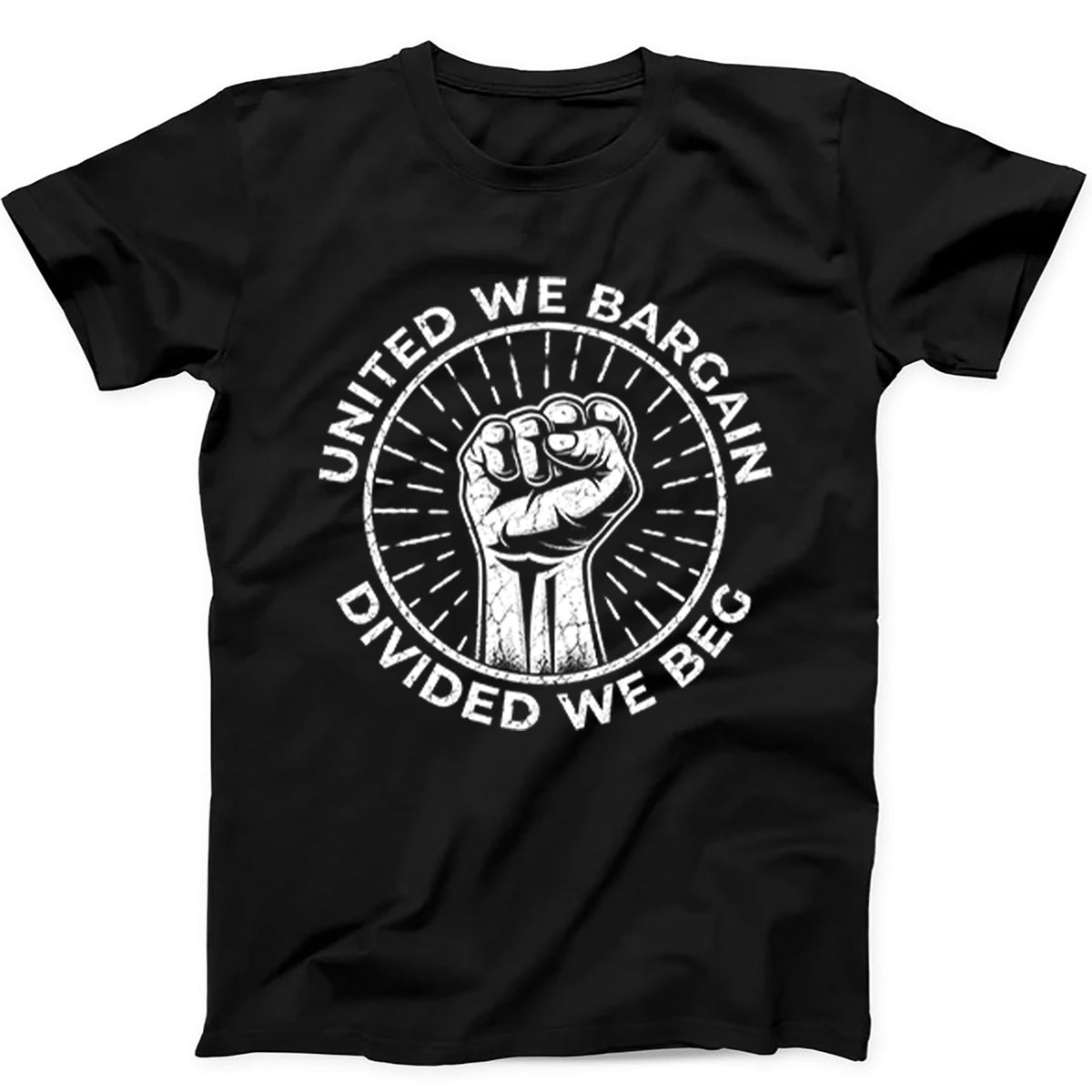 United We Bargain Divided We Beg Labor Union T Shirt Hoodie Sweatshirt 829