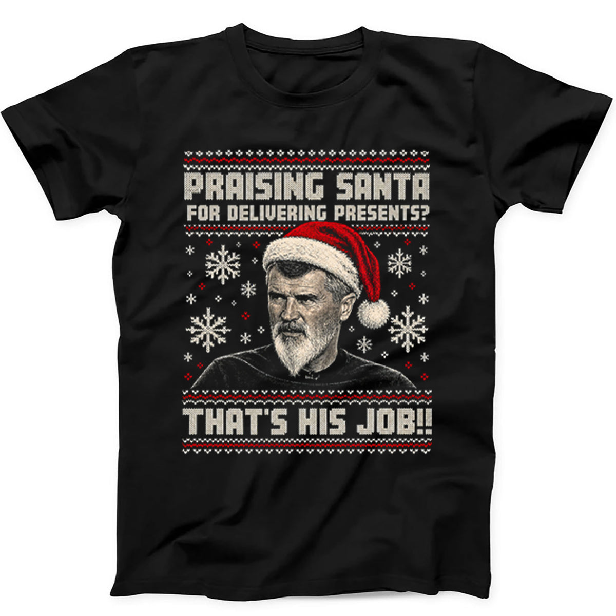 Roy Keane Christmas Praising Santa That's His Job T Shirt Sweatshirt Hoodie 855