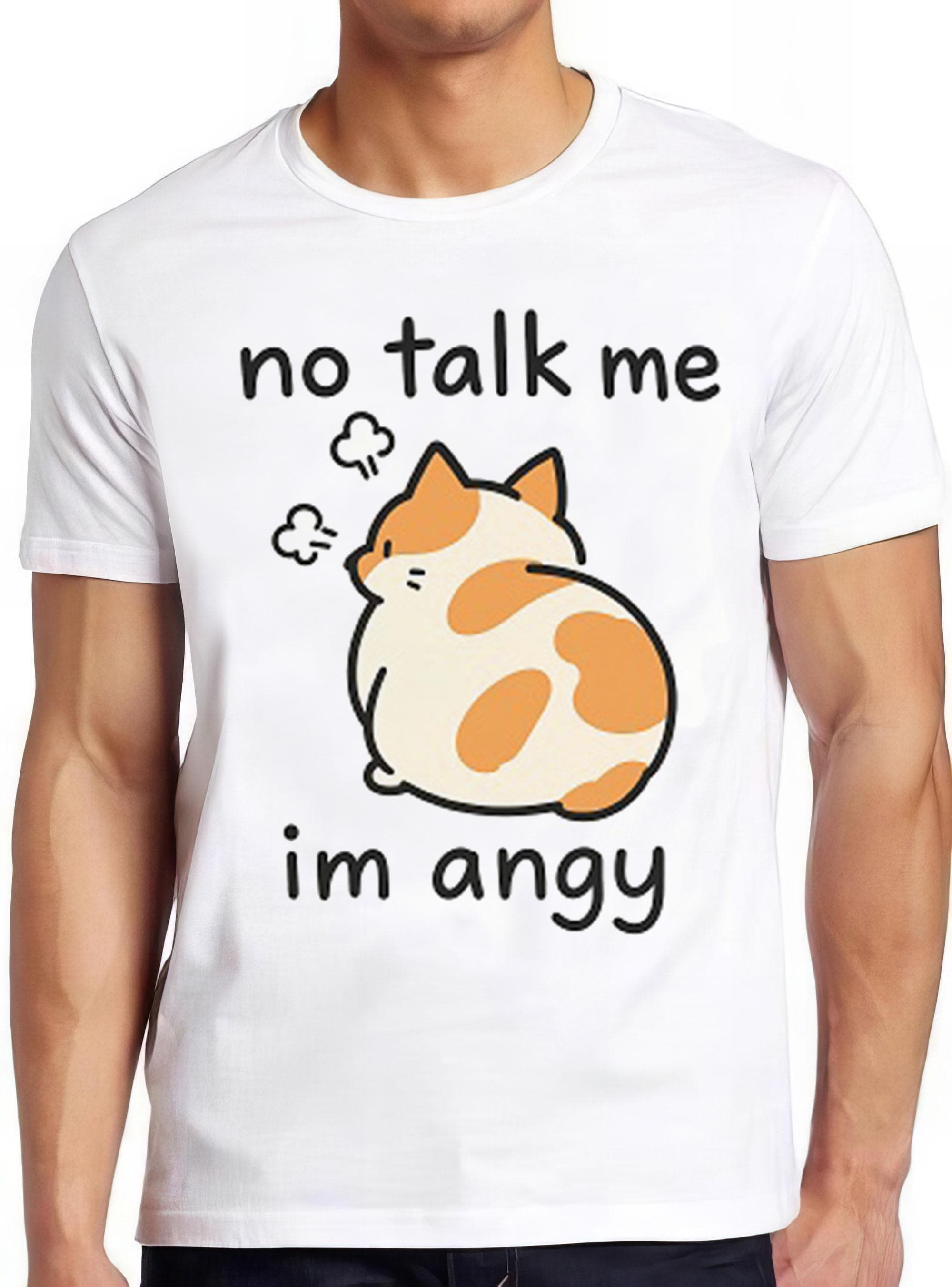 No Talk Me Im Angy Kitten Cat Pet Lover Kitty Art Meme Gift Funny Tee Style Gamer Cult Movie Music T Shirt 2744