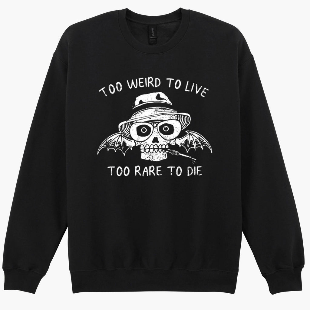 Too Weird To Live Too Rare To Die Funny Gift Sweatshirt Hoodie 375