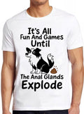 Veterinarian Vet Tech It's All Fun and Games Until the Anal Glands Explode Border Collie Meme Top Cool Gift Tee T Shirt 2741