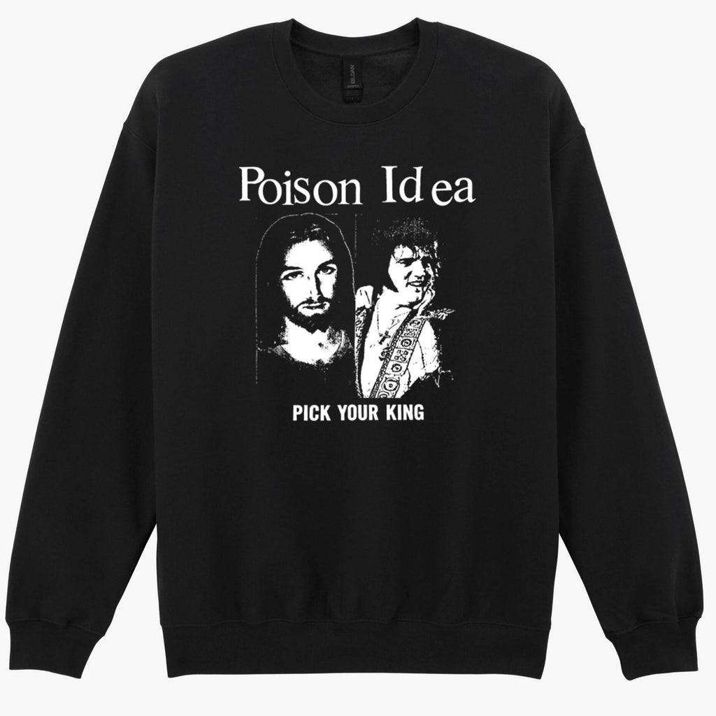 Poison Idea Pick Your King Elvis Jesus Punk Music Gift Sweatshirt Hoodie 618