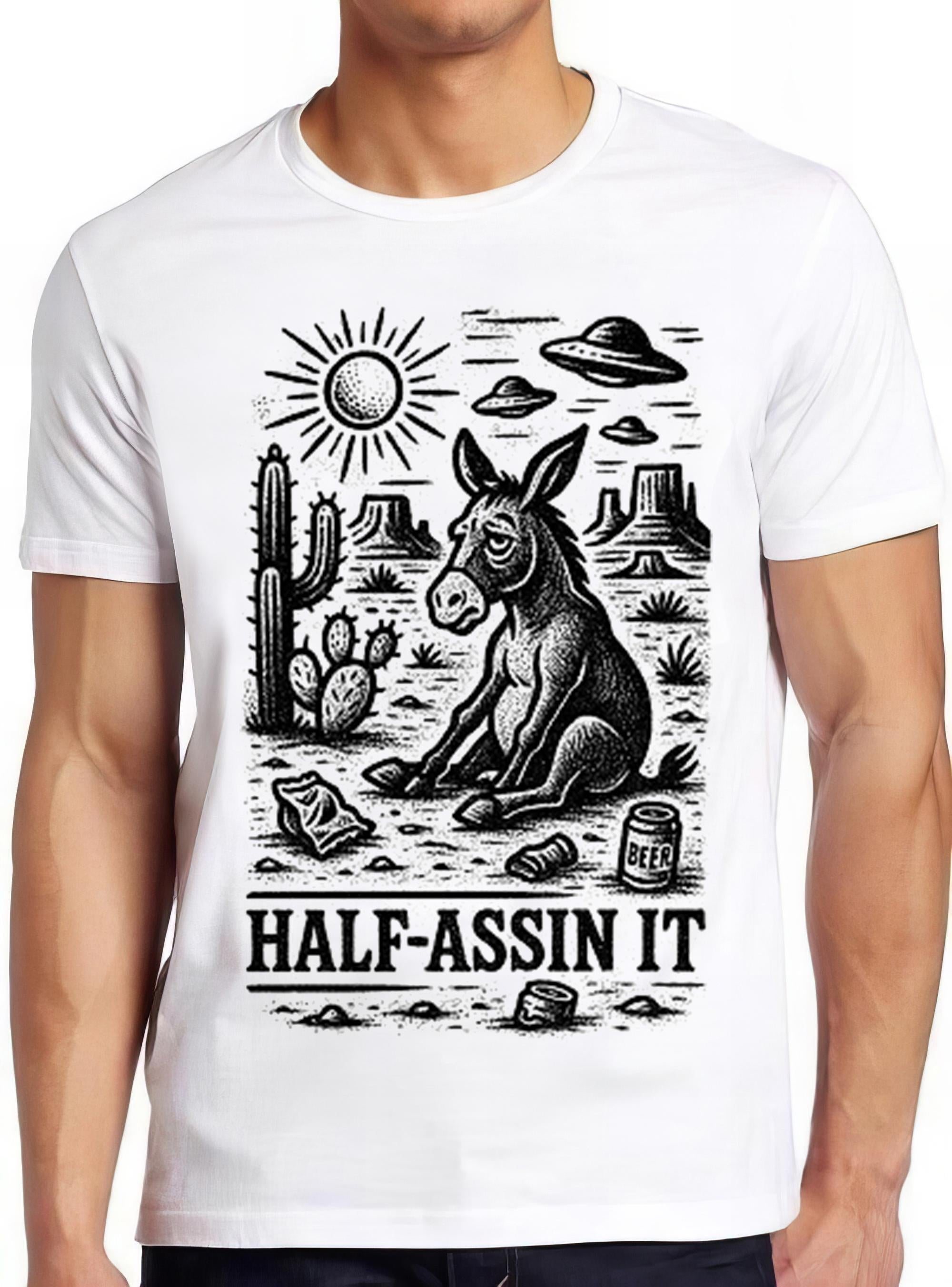 Half-Assin It Donkey Half-Ass Joke Lazy Guy Summer Jackass Weird Funny Gift Tee T Shirt 2824