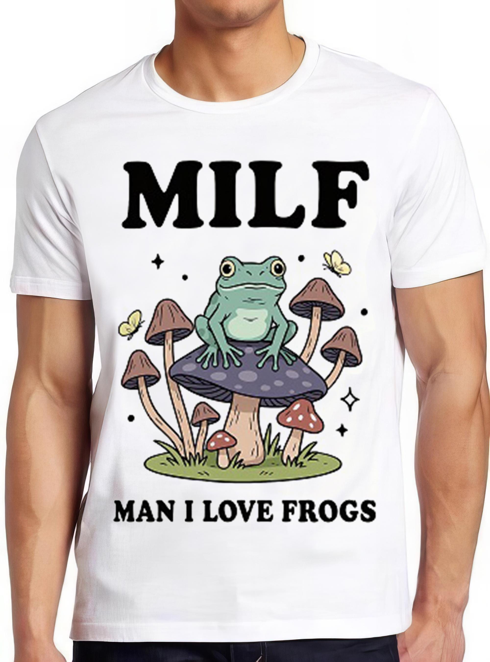Milf Man I Love Frogs Meme Best Seller Funny Gift Tee T Shir 2589