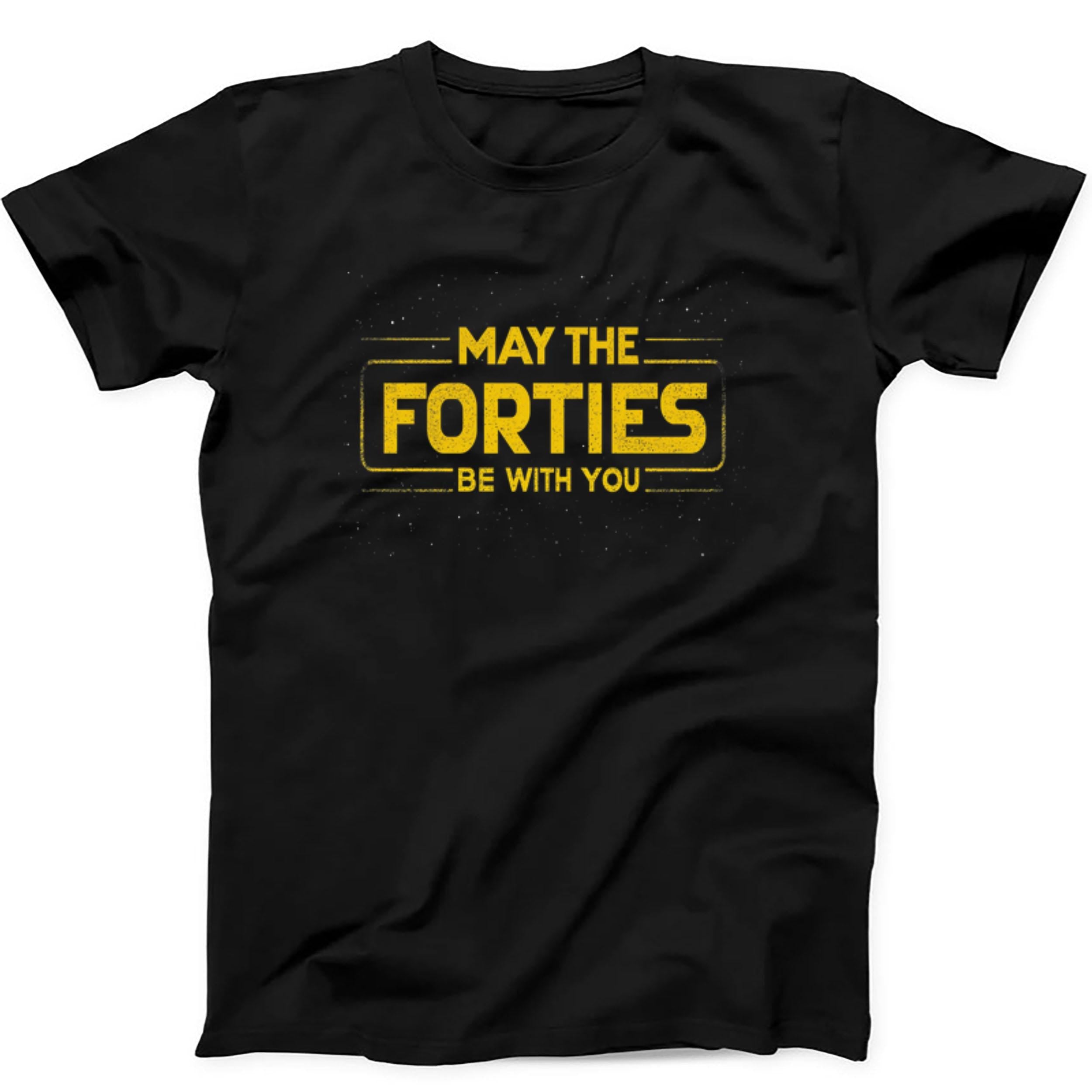 May The Forties Be With You 40th Birthday Force Saying Weird Humorous Hilarious Witty Funny Music Gift Tee Black T Shirt 404