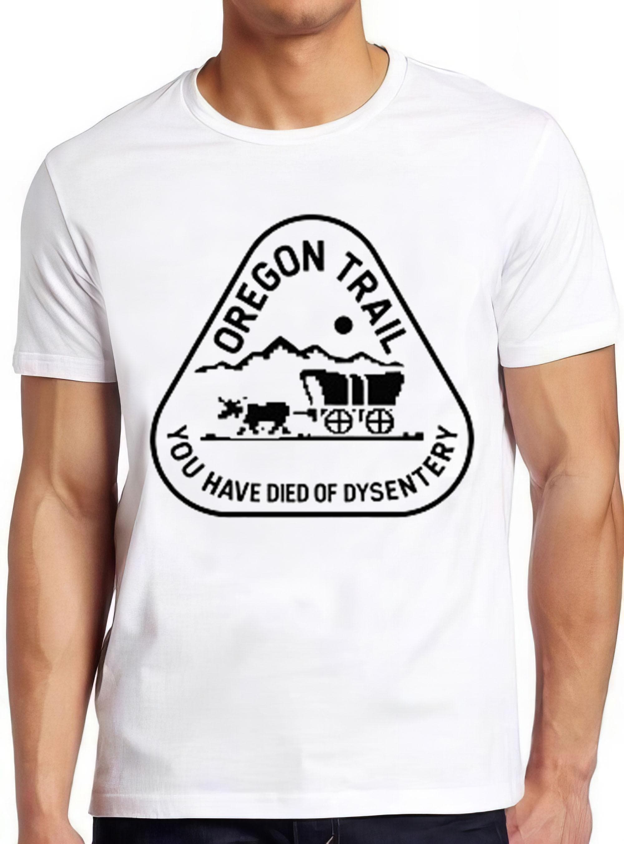 Oregon Trail Weird You Have Died of Dysentery Geek Old School Gamer 80s Video Game Humorous Hilarious Funny Gift T Shirt 2838