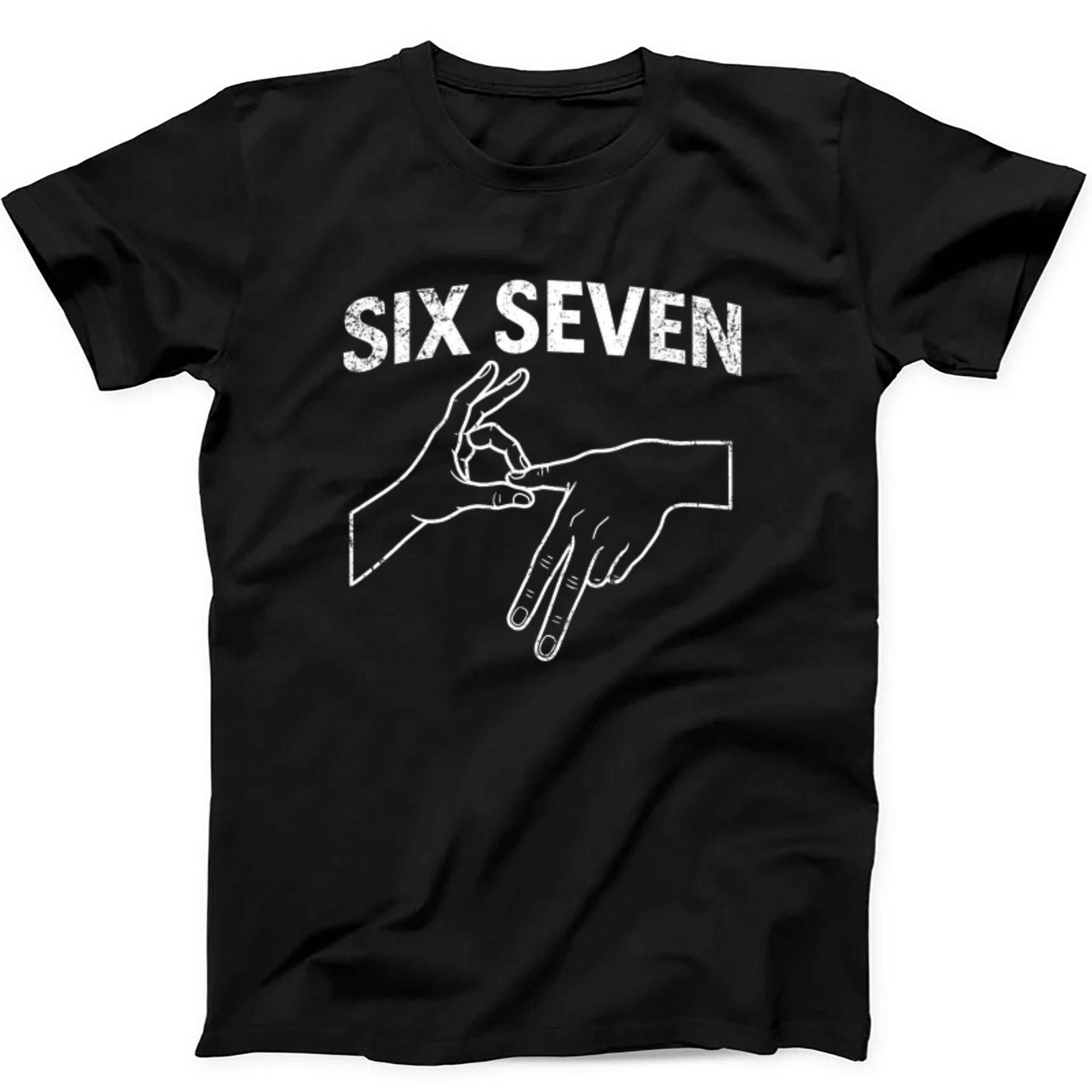 6 7 Six Seven Number Meme  Weird Humorous Hilarious Funny Gift Tee Black T Shirt 492
