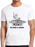 We Ride at Dawn Silly Goose Alligator Ren Faire Cute Crocodile Gift T Shirt 6036