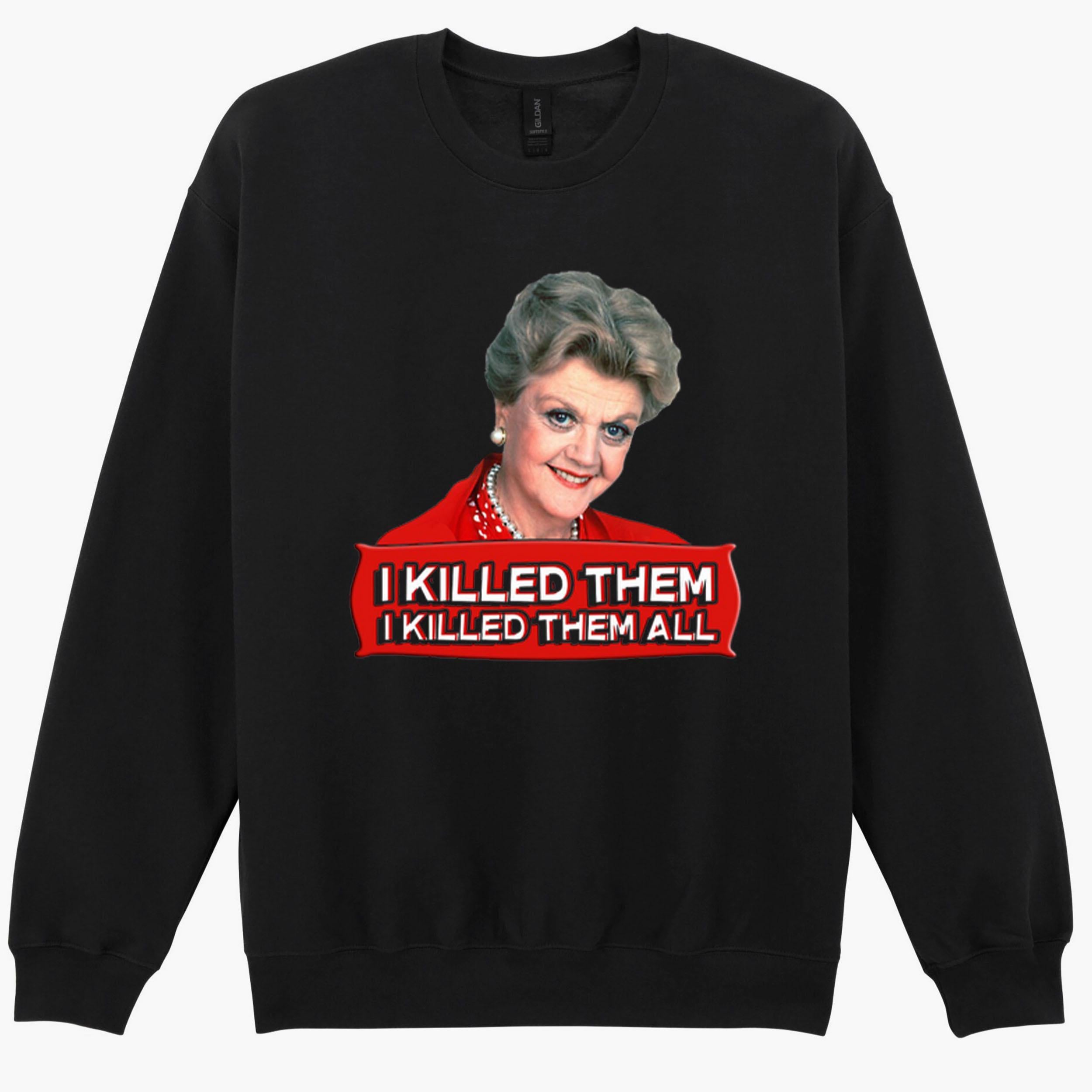 Jessica Fletcher I Killed Them All Murder She Wrote Gift Sweatshirt Hoodie 7