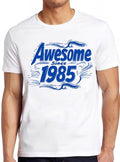 40th Birthday Awesome Since 1985 Men Women Cute Born in 85 Funny Hilarious Witty Funny Meme Gift Tee Cult Movie T Shirt 2458