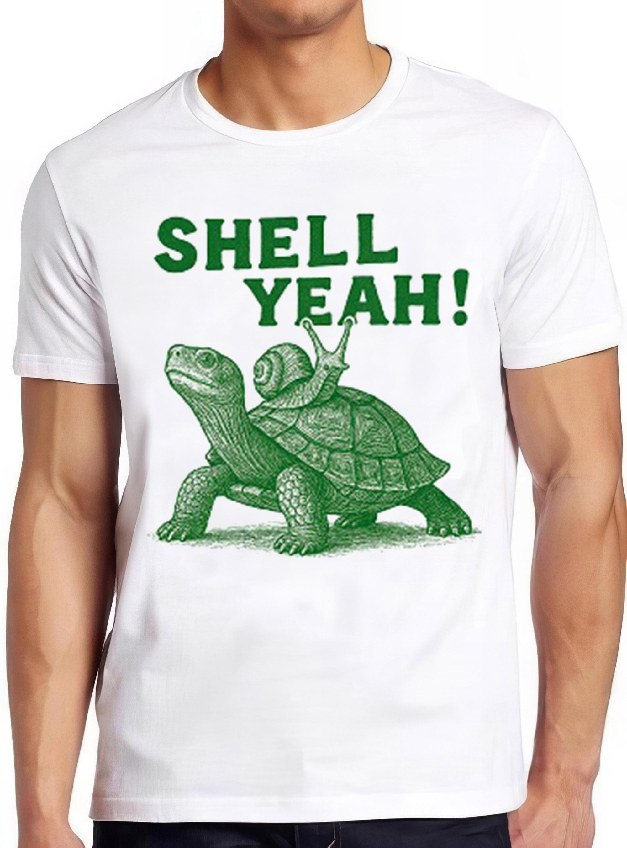 Shell Yeah Turtle Sassy Tortoise Snail Hilarious Witty Humor Meme Gift Tee Gamer Cult Movie Music  T Shirt 2709